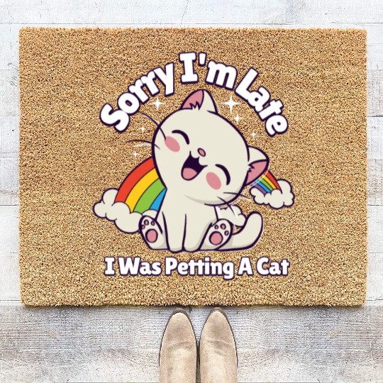 Sorry I'm Late I Was Petting a Cat Always Late Cat Coir Doormats