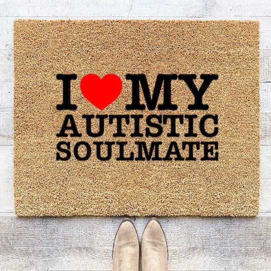 I Love My Autistic Soulmate Coir Doormats