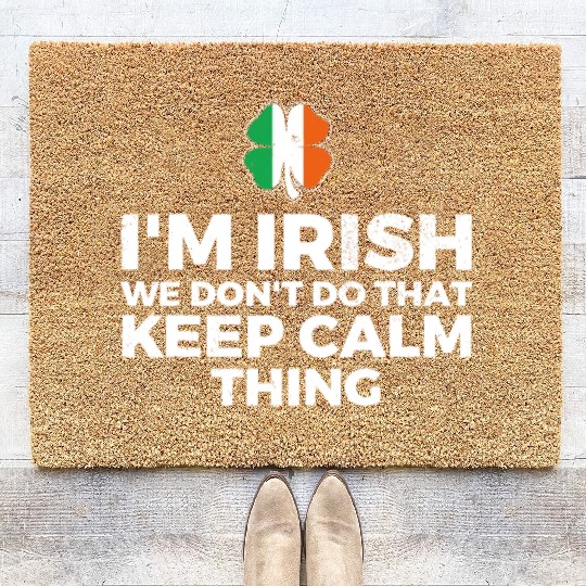 I'm Irish We Don't Do That Keep Calm Thing Coir Doormats