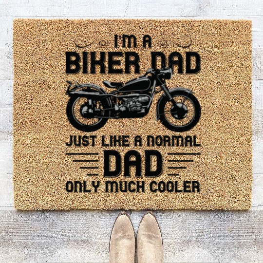 I m A Biker Dad Just Like A Normal Dad Only Much Coir Doormats