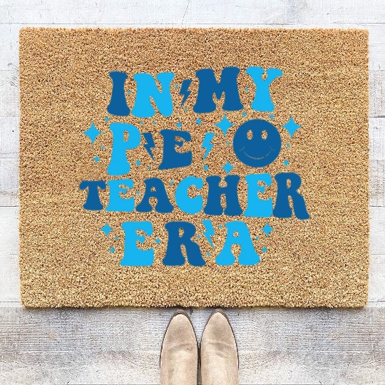 In My PE Teacher Era Physical Education Teacher Coir Doormats