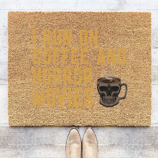 I Run On Coffee And Horror Movies Coir Doormats