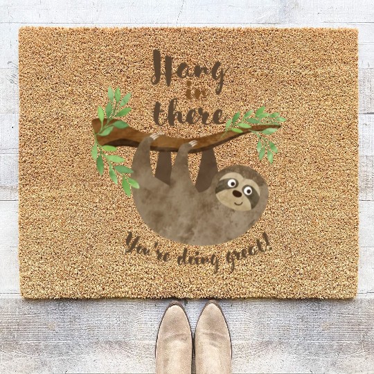Sloth Hang In There You re Doing Great Coir Doormats