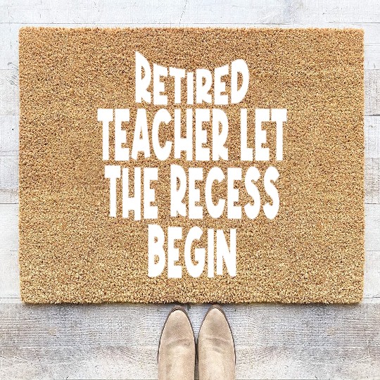 Retired Teacher Queen The Recess Begins Coir Doormats
