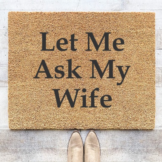 Sarcastic Gift For Husband Let Me Ask My Wife Meme Coir Doormats