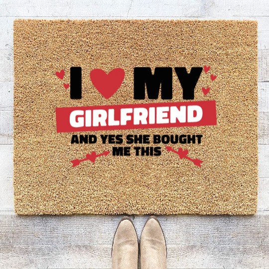 I love my girlfriend and yes she bought me this Coir Doormats