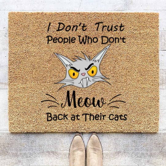 i don t trust people who don t meow Coir Doormats
