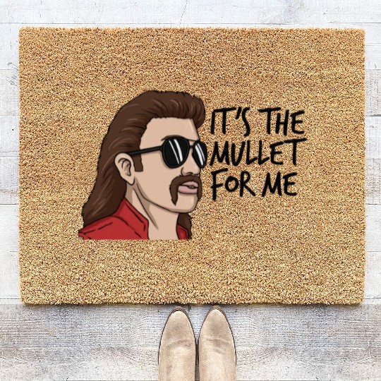 It's The Mullet For Me Mullet Redneck Men's Mullet Coir Doormats