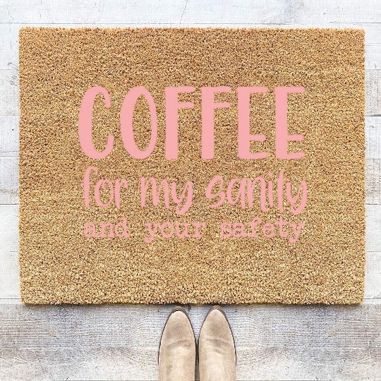 Coffee For My Sanity Coffee Lover Coir Doormats