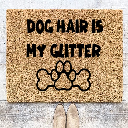 Dog hair is my glitter ,dogs lover , cute , paw Coir Doormats