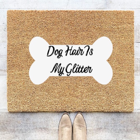 Dog hair is my glitter ,dogs lover , cute , bone Coir Doormats
