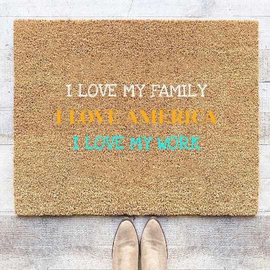 I BELIEVE IN GOD I LOVE MY FAMILY I LOVE AMERICA Coir Doormats