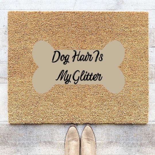 Dog hair is my glitter ,dogs lover , cute , bone Coir Doormats