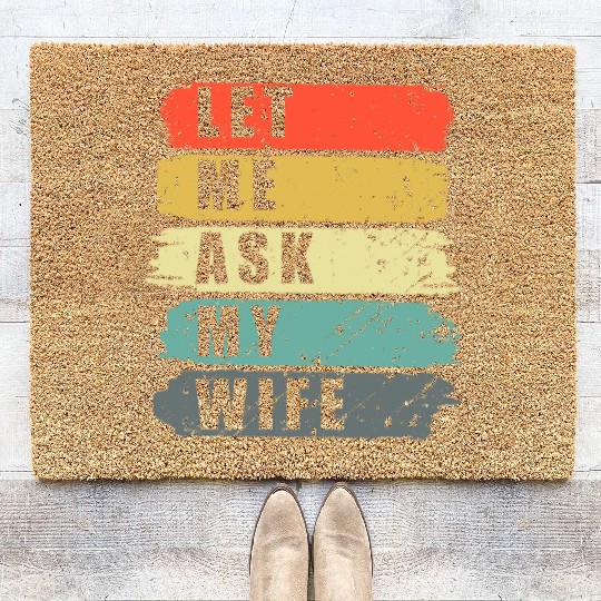 Let Me Ask My Wife Funny Humor Couples Coir Doormats