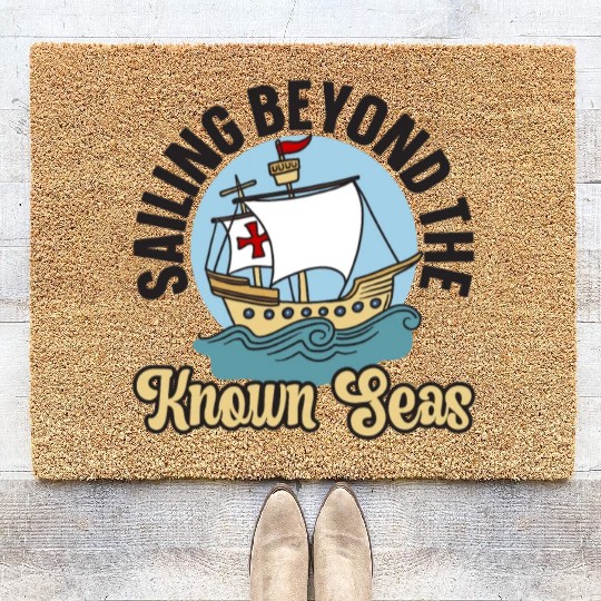 Sailing Beyond The Known Seas Columbus Day Coir Doormats