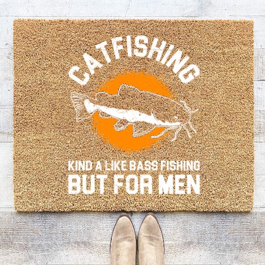 Catfishing is like Bass Fishing but for Men Coir Doormats
