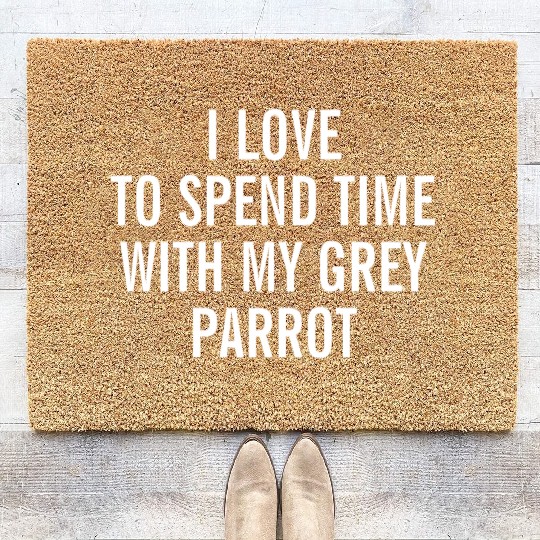 I Love To Spend Time With My Grey Parrot African Coir Doormats