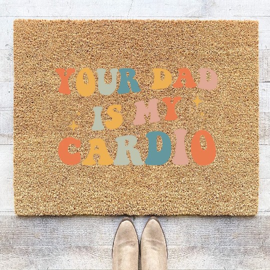 Your Dad Is My Cardio Gift For Dad Coir Doormats