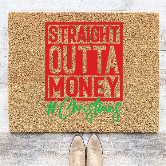 Straight Outta Money Christmas Christmas Santa Coir Doormats