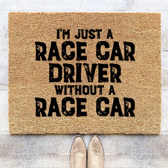 I'm Just A Race Car Driver Without A Race Carrace Coir Doormats