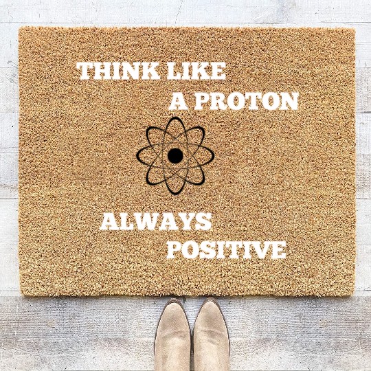 think like a proton always positive Coir Doormats