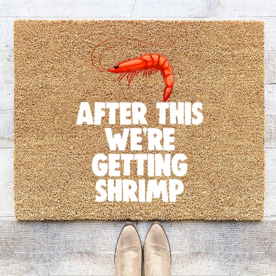 After This We're Getting Shrimp Coir Doormats
