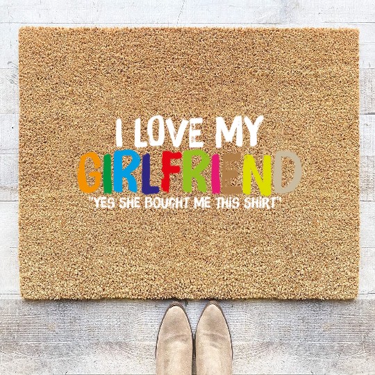 Yes She Bought Me This I Love My Girlfriend Coir Doormats