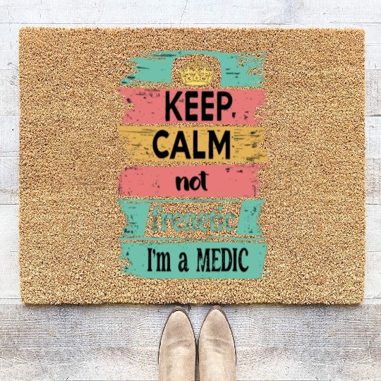 Keep Calm, not Frenetic, I'm a Medic Coir Doormats