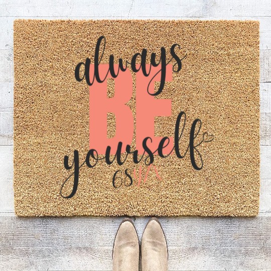 Always be yourself Coir Doormats