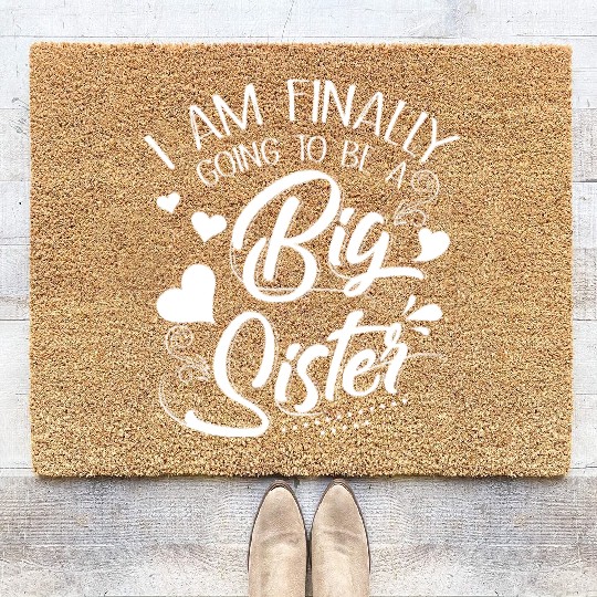 I Am Finally Going To Be A Big Sister Coir Doormats