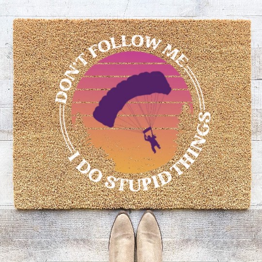 Don't Follow Me I Do Stupid Things Skydiver Skydiv Coir Doormats