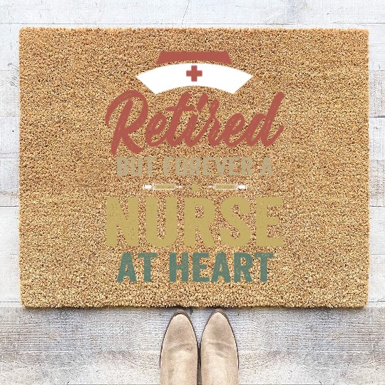 Retired BUT FOREVER A nurse Coir Doormats