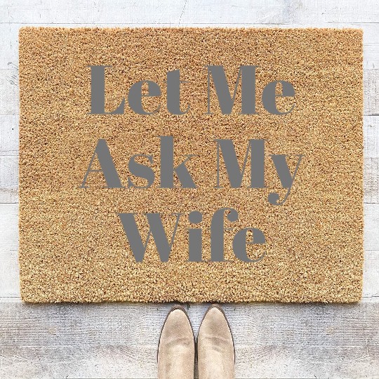 Let Me Ask My Wife Funny Coir Doormats
