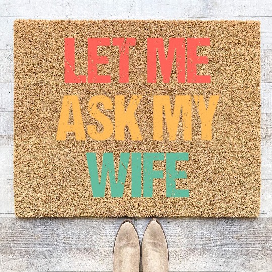 Let Me Ask My Wife Funny Coir Doormats