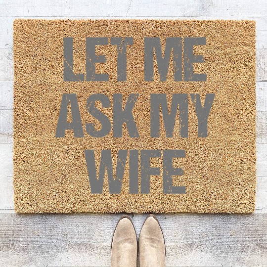 Let Me Ask My Wife Funny Coir Doormats