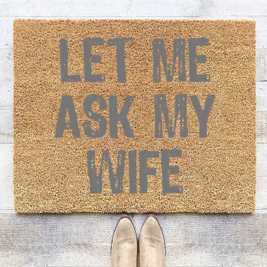 Let Me Ask My Wife Funny Coir Doormats