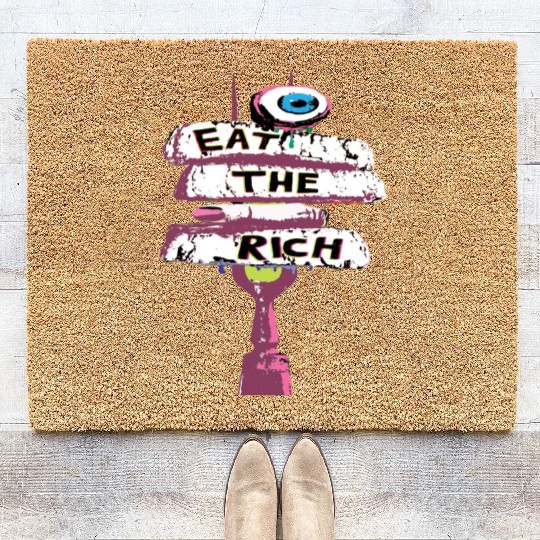 Express yourself with an Eat the Rich Coir Doormats