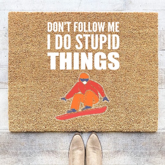 Do Stupid Things Skier Or Boarder Gift Coir Doormats