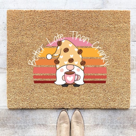 Better Late Better Late Than Cranky Fall Autumn Coir Doormats