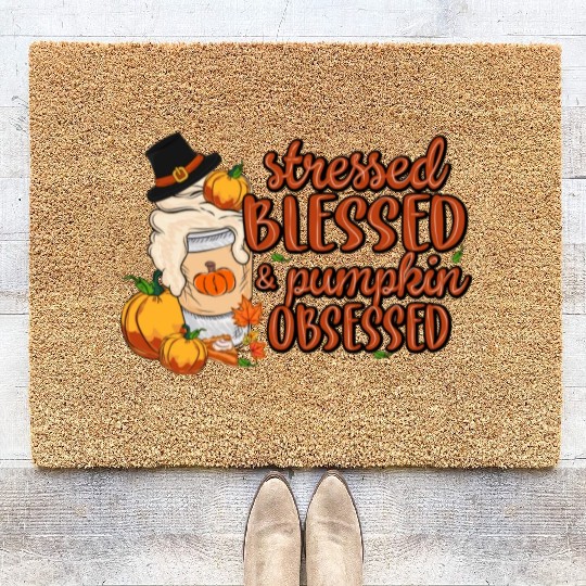 Stressed Blessed And Pumpkin Obsessed Thanksgiving Coir Doormats