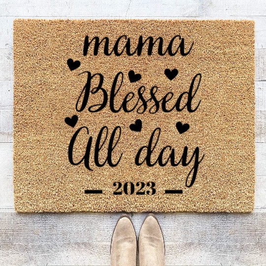 Mama Blessed All Day 2023 Inspirational Quote Coir Doormats