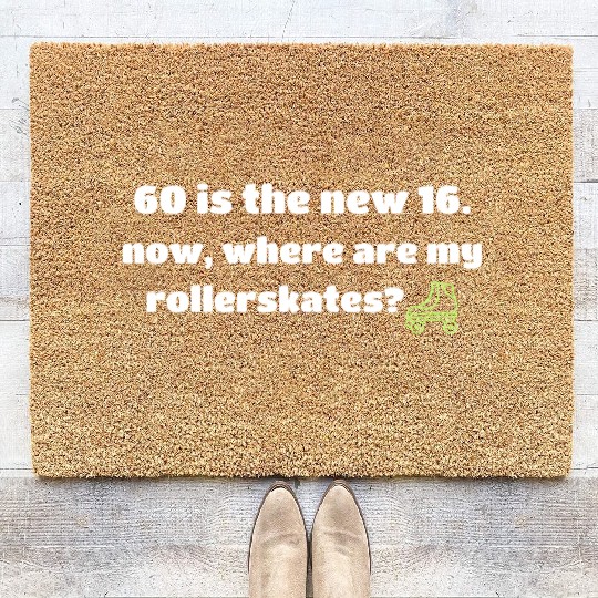 60 IS THE NEW 16. ROLLERSKATES WHITE TEXT Coir Doormats