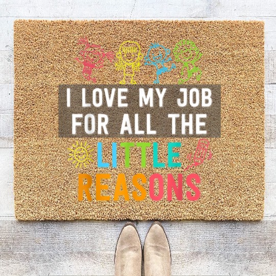 I love my job for all the little reasons Techer Coir Doormats