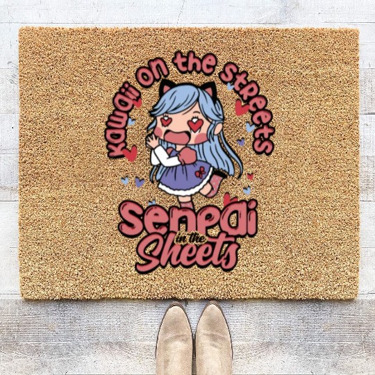 Kawaii on the streets, senpai in the sheets - Coir Doormats