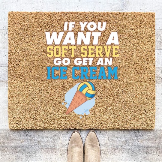 Volleyball If You Want A Soft Serve Go Get An Ice Coir Doormats