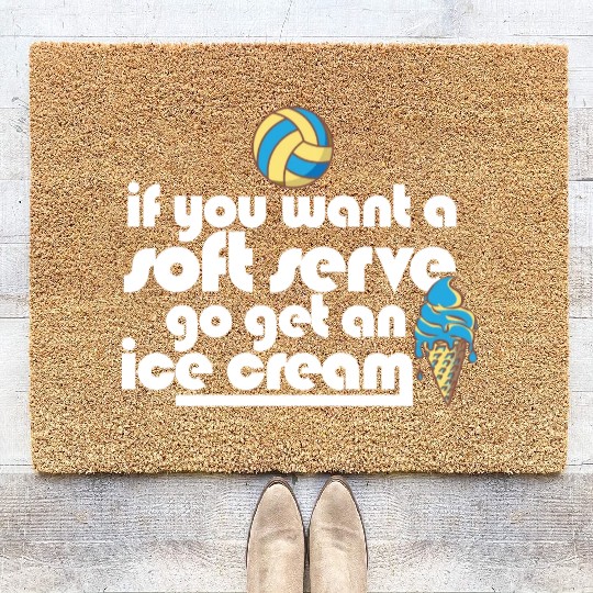 Volleyball If You Want A Soft Serve Go Get An Ice Coir Doormats