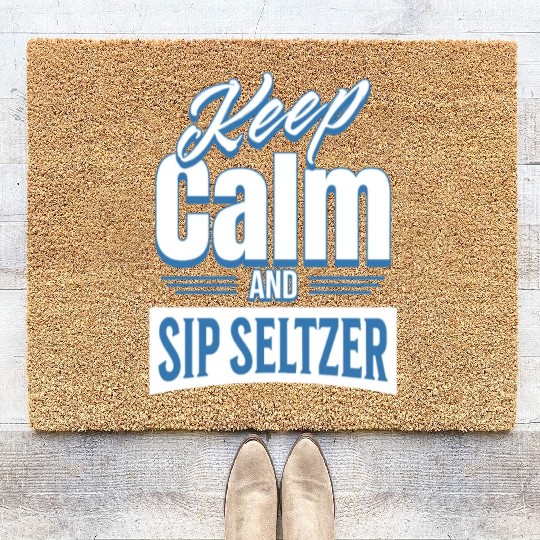 Keep Calm And Sip Seltzer Coir Doormats