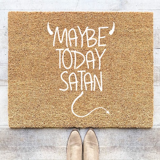 Maybe Today Satan Devil Funny Sarcastic Maybe Coir Doormats