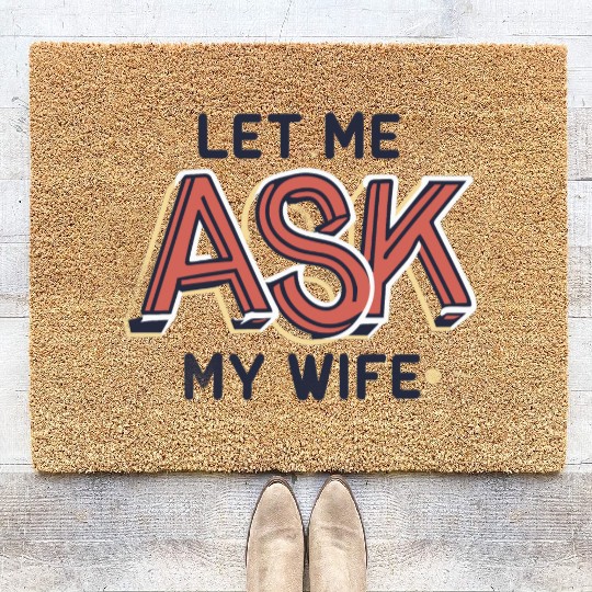 Let Me Ask My Wife Funny Design Coir Doormats