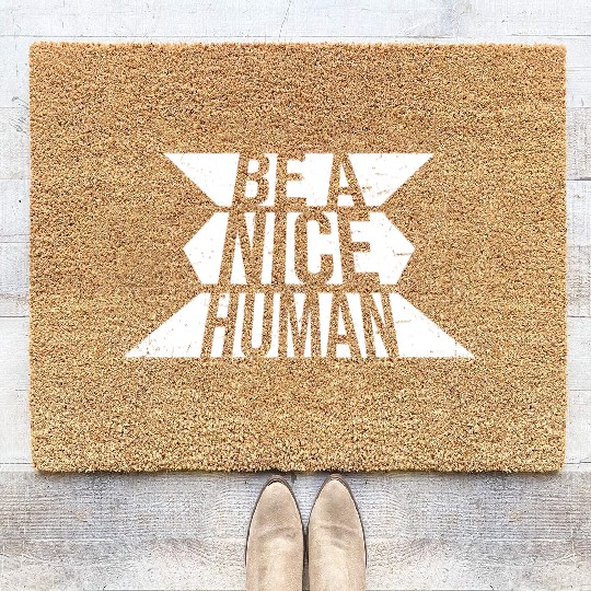Be A Nice Human Motivate Good Kindness Quote Coir Doormats